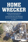 Home Wrecker: My Male Friend Wrecked My Home The Memoir (A Tell-All Story) of My Life Encounter with a Toxic Male Friend Who Intruded into My Marriage and Family