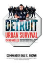 Detroit Urban Survival Chronicles: Protection Survivor Stories of Domestic Abuse, Theft, Robbery, and Violence