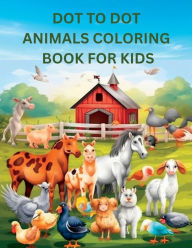 Title: DOT TO DOT ANIMALS COLORING BOOK FOR KIDS: 