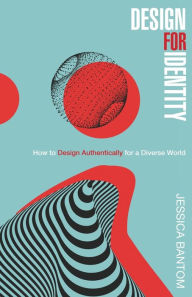 Electronic books downloads free Design For Identity: How to Design Authentically for a Diverse World English version 9798887970134
