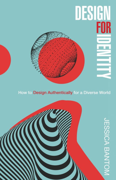 Design For Identity: How to Design Authentically for a Diverse World