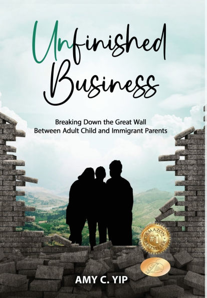 Unfinished Business: Breaking Down the Great Wall Between Adult Child and Immigrant Parents