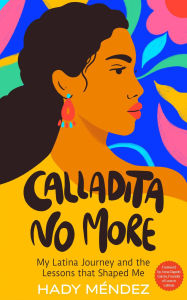 Pdf textbooks download free Calladita No More: My Latina Journey and the Lessons that Shaped Me 9798887971766 by Hady Mendez RTF MOBI