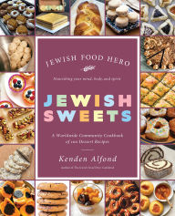 Title: Jewish Sweets: A Worldwide Community Cookbook of 100 Dessert Recipes, Author: Kenden Alfond