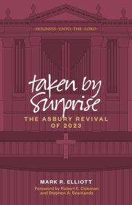 Title: Taken by Surprise: The Asbury Revival of 2023, Author: Mark R. Elliott