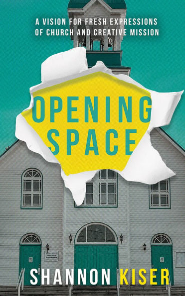 Opening Space: A Vision for Fresh Expressions of Church and Creative Mission