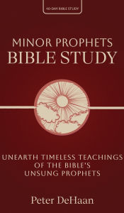 Free ebooks download in text format Minor Prophets Bible Study: Unearth Timeless Teachings of the Bible's Unsung Prophets English version by Peter DeHaan 9798888090251 RTF MOBI