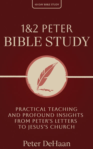1 & 2 Peter Bible Study: Practical Teaching and Profound Insights from Peter's Letters to Jesus's Church