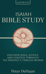 Textbook free download pdf Isaiah Bible Study: Discover Jesus, Justice, and Gentiles through the Prophet's Timeless Words RTF iBook DJVU by Peter DeHaan