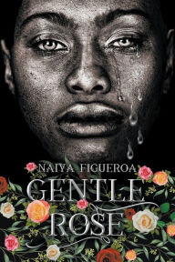 Title: Gentle Rose, Author: Naiya Figueroa