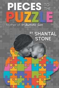Title: Pieces to the Puzzle: Mother of an Autistic Son, Author: Shantal Stone