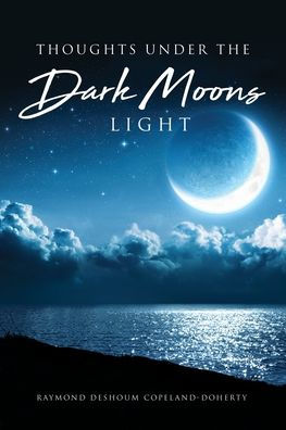 Thoughts Under The Dark Moons Light