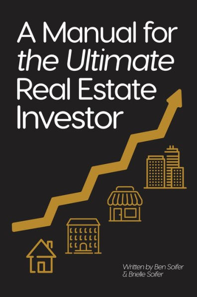 A Manual for the Ultimate Real Estate Investor