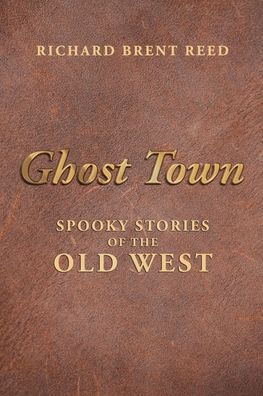 Ghost Town: Spooky Stories of the Old West