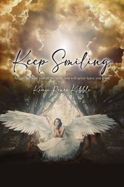 Keep Smiling: Angels are with you all the time, and will never leave alone