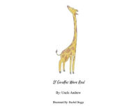 Title: If Giraffes Were Real, Author: Uncle Andrew