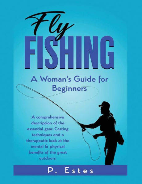 Fly Fishing: A comprehensive description of the essential gear. Casting techniques and a therapeutic look at the mental & physical benefits of the great outdoors.