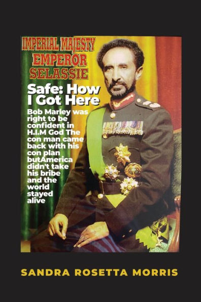 Safe: How I Got Here : Bob Marley was right to be confident H.I.M God the con man came back with his plan but America didn't take bribe and world stayed alive