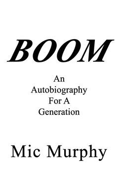 Boom: An Autobiography For A Generation