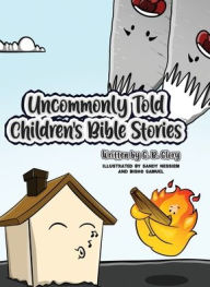 Title: Uncommonly Told Children's Bible Stories, Author: G B Glory