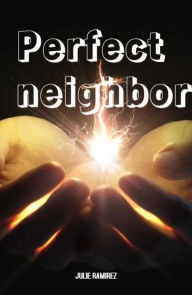 Free pdf books online for download Perfect neighbor RTF 9798888131046 by JULIE RAMIREZ, JULIE RAMIREZ (English literature)