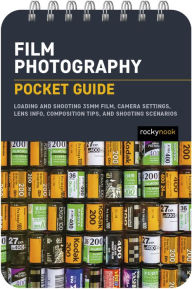 Title: Film Photography: Pocket Guide: Loading and Shooting 35mm Film, Camera Settings, Lens Info, Composition Tips, and Shooting Scenarios, Author: Rocky Nook