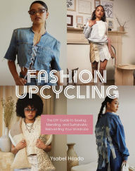 Electronics textbook download Fashion Upcycling: The DIY Guide to Sewing, Mending, and Sustainably Reinventing Your Wardrobe