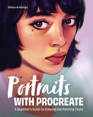 Free electronic books download pdf Portraits with Procreate: A Beginner's Guide to Drawing and Painting Faces by Melissa De Nobrega