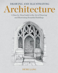 Download books google books pdf online Drawing and Illustrating Architecture: A Step-by-Step Guide to the Art of Drawing and Illustrating Beautiful Buildings FB2 iBook 9798888140413 English version by Demi Lang