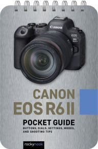 Title: Canon EOS R6 II: Pocket Guide: Buttons, Dials, Settings, Modes, and Shooting Tips, Author: Rocky Nook