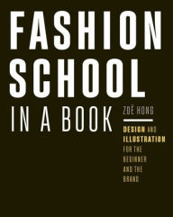 English textbook download free Fashion School in a Book: Design & Illustration for the Beginner and the Brand 9798888142332 by Zoï Hong