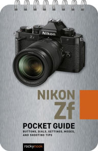 Ebook for android free download Nikon Zf: Pocket Guide: Buttons, Dials, Settings, Modes, and Shooting Tips