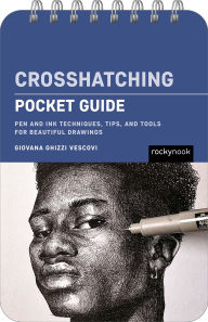 Title: Crosshatching: Pocket Guide: Pen and Ink Techniques, Tips, and Tools for Beautiful Drawings, Author: Giovana Ghizzi Vescovi
