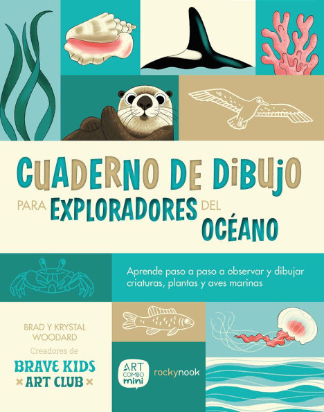 Cuaderno de Dibujo Para Exploradores del Océano / Sketchbook for Ocean Explorers: Aprende paso a paso a observar y dibujar criaturas, plantas y aves marinas / Learn step-by-step how to observe and draw sea creatures, plants, and birds