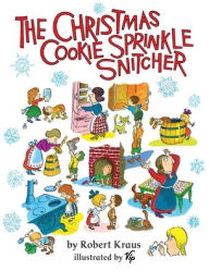 Title: The Christmas Cookie Sprinkle Snitcher, Author: Robert Kraus