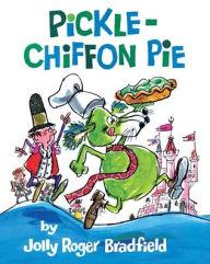 Title: Pickle-Chiffon Pie, Author: Jolly Roger Bradfield