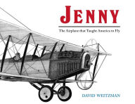 Title: Jenny: The Airplane that Taught America to Fly, Author: David Weitzman