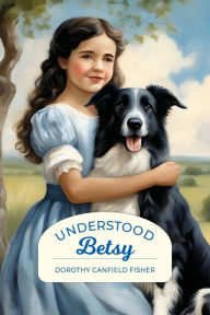 Title: Understood Betsy (Golden Age Library), Author: Dorothy Canfield Fisher