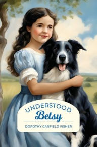 Title: Understood Betsy (Golden Age Library), Author: Dorothy Canfield Fisher