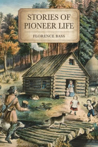 Free ebook download german Stories of Pioneer Life: For Young Readers by Florence Bass ePub CHM iBook (English Edition) 9798888181416
