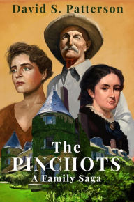 Title: The Pinchots: A Family Saga, Author: David S. Patterson