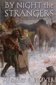 Title: By Night the Strangers, Author: Herbert E Stover