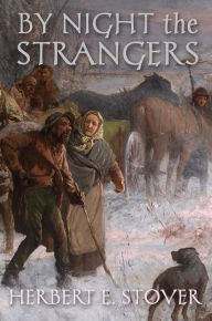 Title: By Night the Strangers, Author: Herbert E Stover