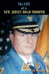 Title: The Life of a New Jersey Road Trooper, Author: Sal Maggio