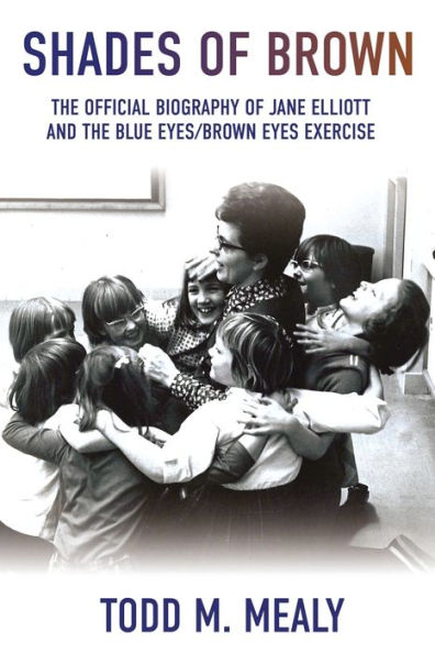 Shades of Brown: the Official Biography Jane Elliott and Blue Eyes, Brown Eyes Exercise