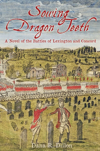 Sowing Dragon Teeth: A Novel of the Battle of Lexington and Concord