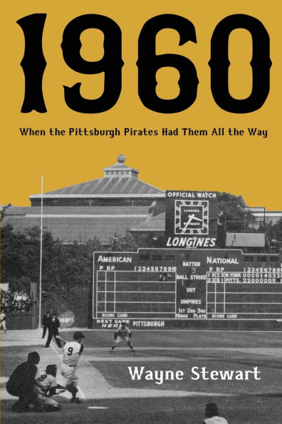 1960: When the Pittsburgh Pirates Had Them All the Way