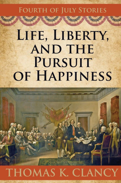 Life, Liberty, and the Pursuit of Happiness: Fourth of July Stories