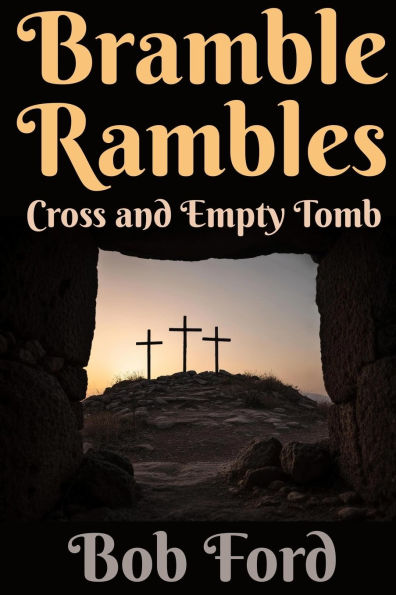 Bramble Rambles: Cross and Empty Tomb