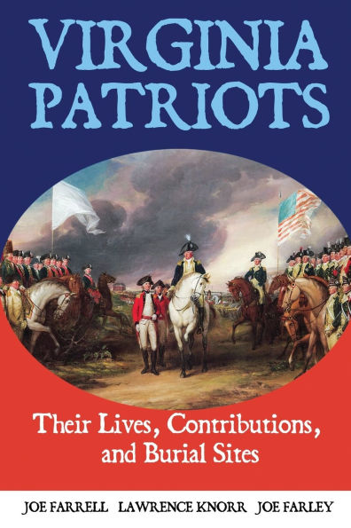 Virginia Patriots: Their Lives, Contributions, and Burial Sites